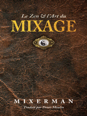 cover image of Le Zen & l'Art du MIXAGE